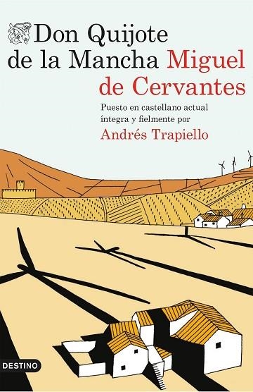 DON QUIJOTE DE LA MANCHA PUESTO EN CASTELLANO ACTUAL INTEGRA Y FIELMENTE POR ANDRES TRAPIELLO | 9788423349647 | MIGUEL DE CERVANTES & ANDRES TRAPIELLO