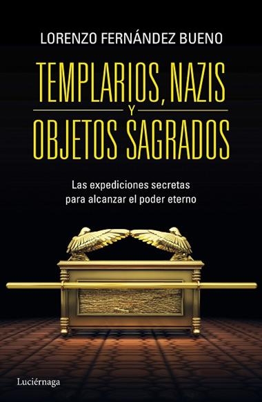 TEMPLARIOS NAZIS Y OBJETOS SAGRADOS | 9788415864608 | FERNÁNDEZ BUENO, Lorenzo