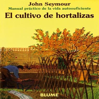 EL CULTIVO DE HORTALIZAS | 9788480761635 | JOHN SEYMOUR