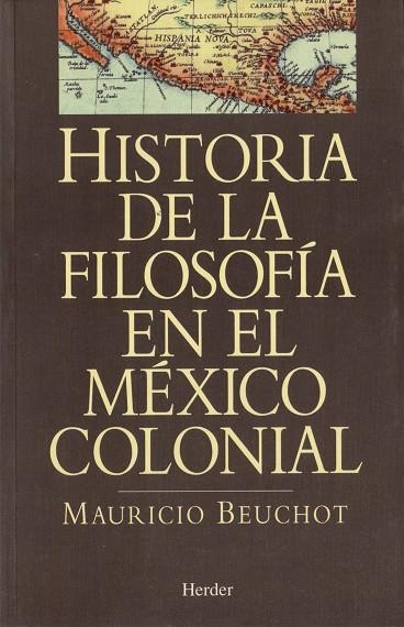 HISTORIA DE LA FILOSOFIA EN EL MEXICO COLONIAL | 9788425419980 | BEUCHOT, MAURICIO