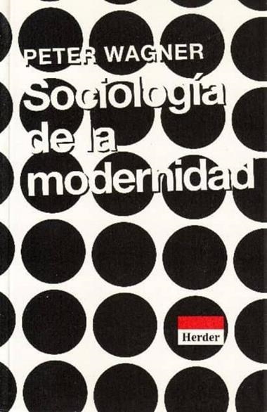 SOCIOLOGIA DE LA MODERNIDAD | 9788425419836 | WAGNER, PETER