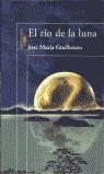 EL RIO DE LA LUNA | 9788420442105 | GUELBENZU, JOSE MARIA