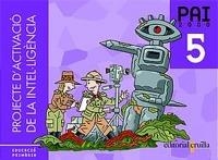 PROJECTE D'ACTIVACIO DE LA INTEL·LIGENCIA PAI 5 | 9788466105668 | MARIAN BAQUES
