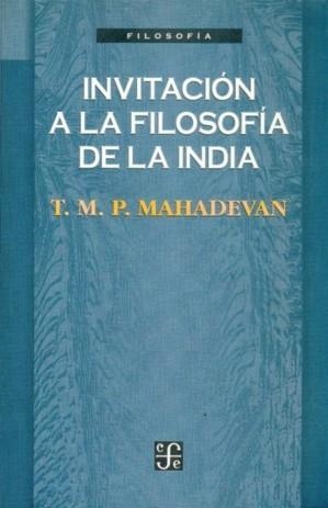 INVITACION A LA FILOSOFIA DE LA INDIA | 9789681650353 | MAHADEVAN