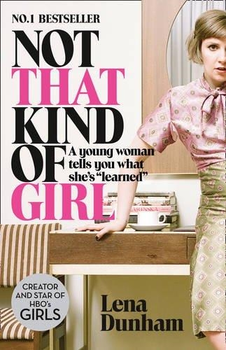 NOT THAT KIND OF GIRL | 9780007515547 | DUNHAM, LENA