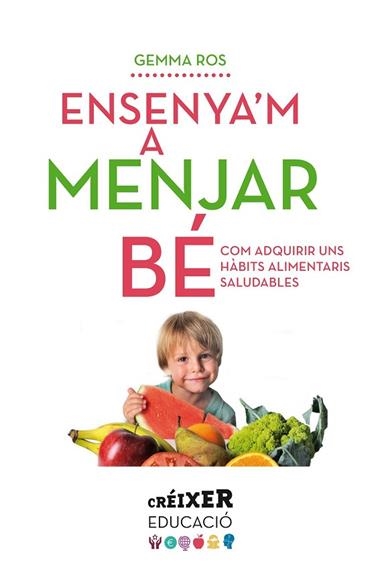 ENSENYA'M A MENJAR BE | 9788498837797 | ROS PAYRÓ, GEMMA