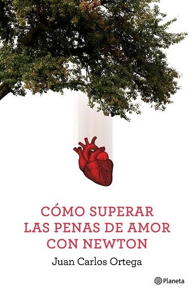 COMO SUPERAR LAS PENAS DE AMOR CON NEWTON | 9788408144663 | ORTEGA, JUAN CARLOS