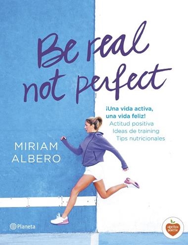 BE REAL NOT PERFECT | 9788408144724 | ALBERO, MIRIAM