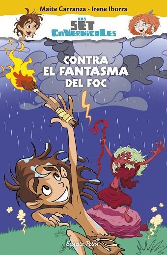 ELS SET CAVERNICOLES 1 CONTRA EL FANTASMA DEL FOC | 9788490579800 | MAITE CARRANZA & IRENE IBORRA