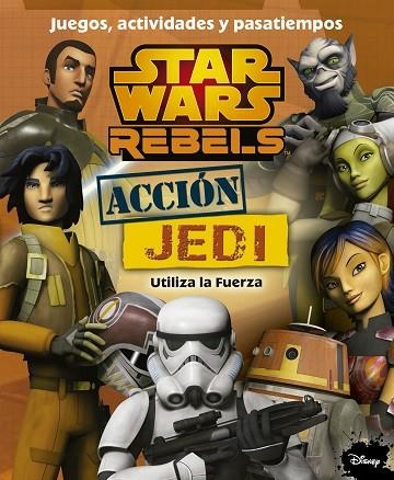 STAR WARS REBELS ACCION JEDI JUEGOS ACTIVIDADES Y PASATIEMPOS | 9788408141525 | AA. VV.