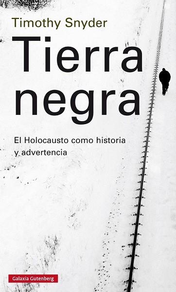 TIERRA NEGRA EL HOLOCAUSTO COMO HISTORIA Y ADVERTENCIA | 9788416495023 | SNYDER, TIMOTHY