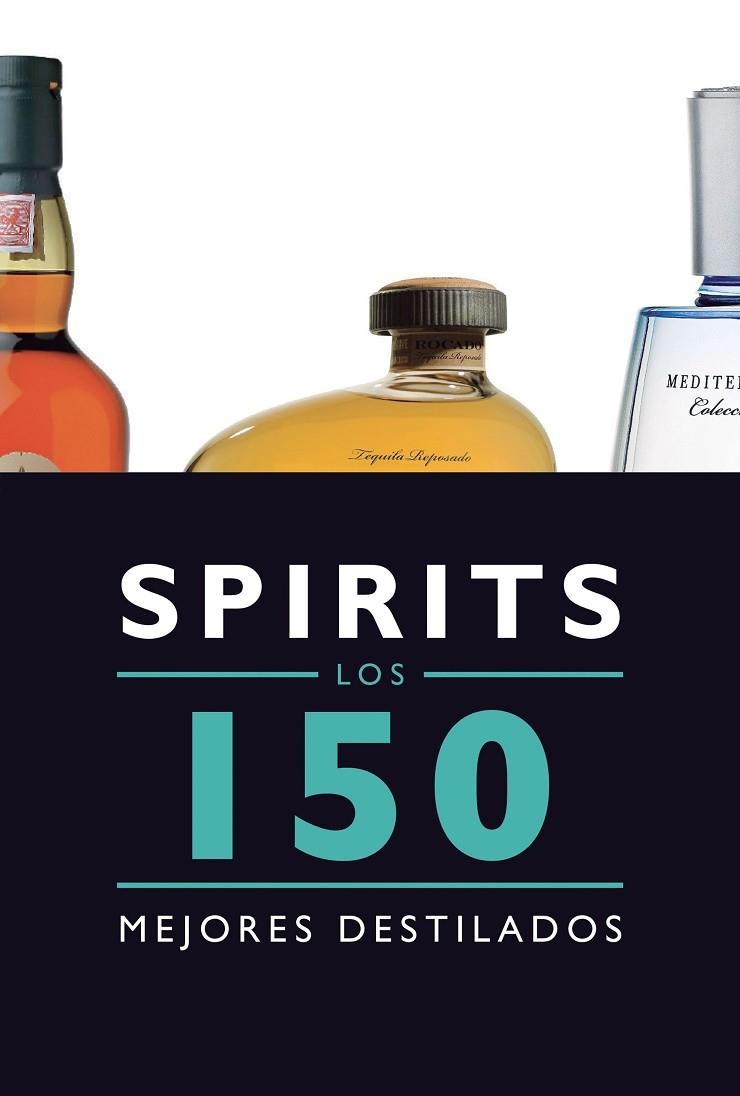 SPIRITS LOS 150 MEJORES DESTILADOS | 9788408145585 | BERNAD DUEÑAS, JESUS