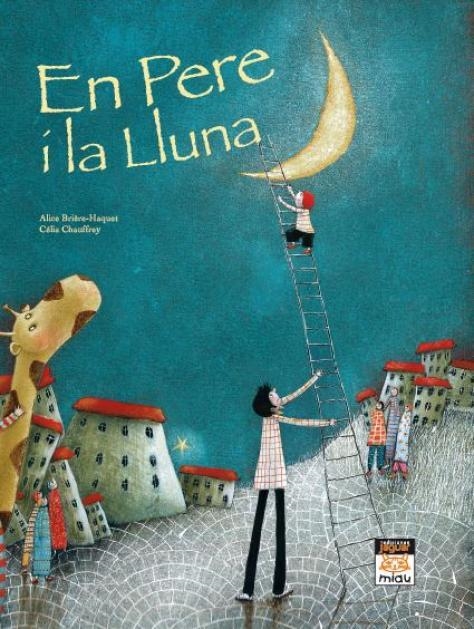 PERE I LA LLUNA, EN | 9788416082926 | BRIERE-HAQUET, ALICE & CHAUFFREY, CELIA