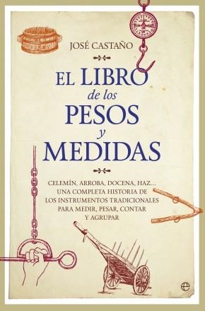 EL LIBRO DE LOS PESOS Y MEDIDAS | 9788490603611 | JOSÉ CASTAÑO