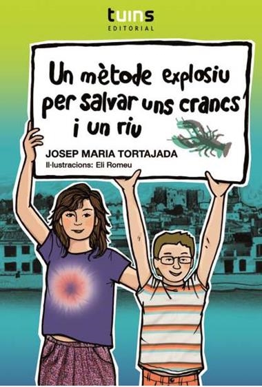 UN METODE EXPLOSIU PER SALVAR UNS CRANCS I UN RIU | 9788493982263 | TORTAJADA ESTRUCH, JOSEP MARIA