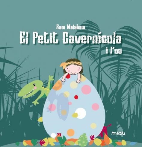 EL PETIT CAVERNICOLA I L'OU | 9788416434183 | WALSHAW, SAM