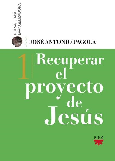 RECUPERAR EL PROYECTO DE JESUS | 9788428828581 | PAGOLA, JOSE ANTONIO