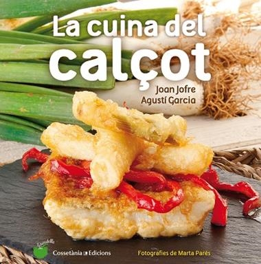 CUINA DEL CALÇOT, LA | 9788490343906 | JOAN JOFRE ESPAÑOL & AGUSTÍ GARCIA CARRION