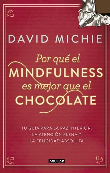 POR QUE EL MINDFULNESS ES MEJOR QUE EL CHOCOLATE | 9788403014985 | MICHIE, DAVID