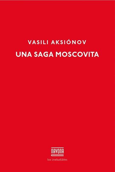 SAGA MOSCOVITA | 9788416259311 | AKSIONOV, VASILI