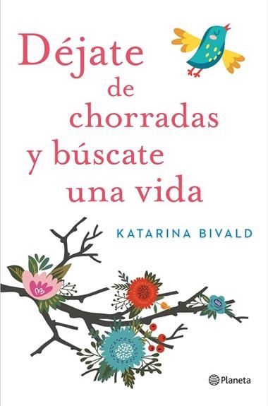 DEJATE DE CHORRADAS Y BUSCATE UNA VIDA | 9788408151470 | BIVALD, KATARINA
