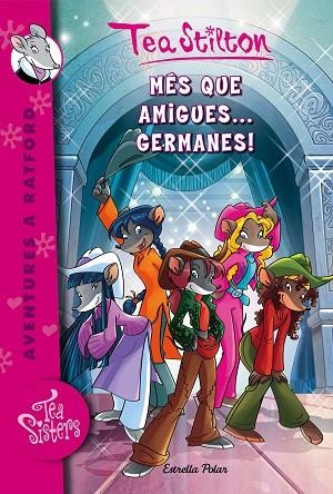 TEA SISTERS 19 MES QUE AMIGUES GERMANES! | 9788416520213 | TEA STILTON