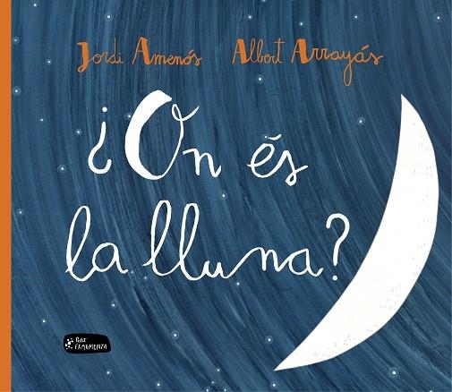 ON ES LA LLUNA? | 9788415518334 | JORDI AMENOS & ALBERT ARRAYAS