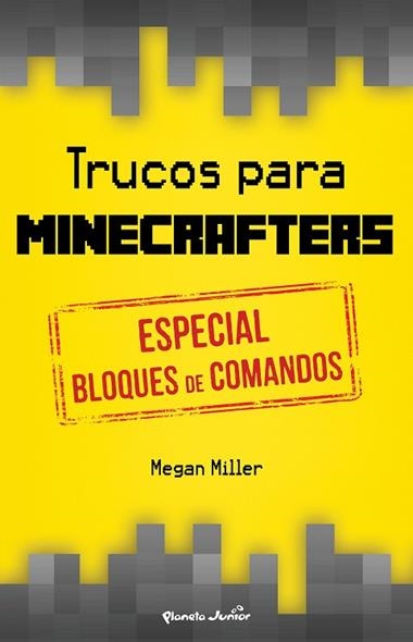 TRUCOS PARA MINECRAFTERS ESPECIAL BLOQUES DE COMANDOS | 9788408152514 | MILLER, MEGAN