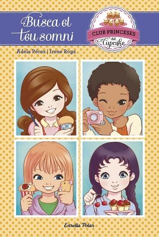 CLUB PRINCESES DEL CUPCAKE 1 BUSCA EL TEU SOMNI | 9788416520107 | PEREZ, ADELA & ROGA, IRENE