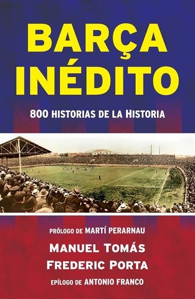 BARÇA INEDITO | 9788494418334 | TOMAS, MANEL & PORTA, FREDERIC
