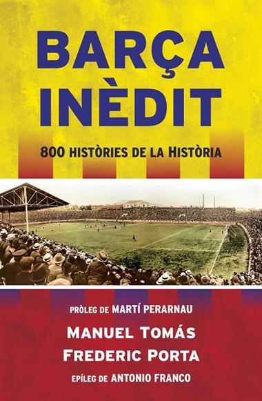 BARÇA INEDIT | 9788494418341 | TOMAS, MANUEL & PORTA, FREDERIC