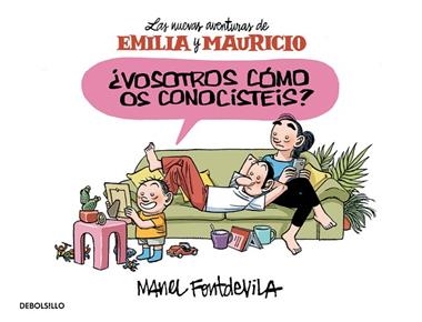 LAS NUEVAS AVENTURAS DE EMILIA Y MAURICIO 1 VOSOTROS COMO OS CONOCISTEIS? | 9788466329910 | FONTDEVILA, MANEL