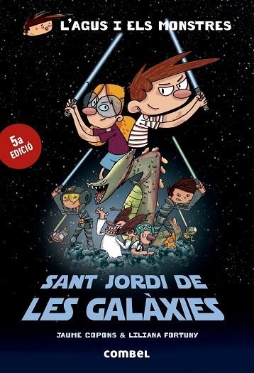 L'AGUS I ELS MONSTRES SANT JORDI DE LES GALAXIES | 9788491010579 | JAUME COPONS & LILIANA FORTUNY