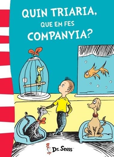QUIN TRIARIA QUE EM FES COMPANYIA? | 9788448845780 | DR. SEUSS