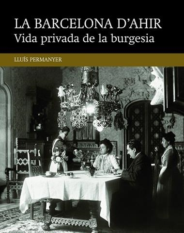 VIDA PRIVADA DE LA BURGESIA | 9788416139477 | LLUIS PERMANYER LLADOS