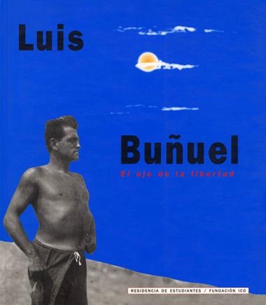 LUIS BUÑUEL EL OJO DE LA LIBERTAD | 9788495078957 | VARIS