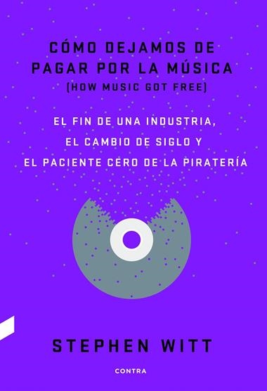 COMO DEJAMOS DE PAGAR POR LA MUSICA | 9788494403378 | WITT, STEPHEN