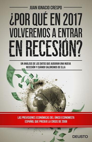 POR QUE EN 2017 VOLVEREMOS A ENTRAR EN RECESION? | 9788423425365 | CRESPO, JUAN IGNACIO