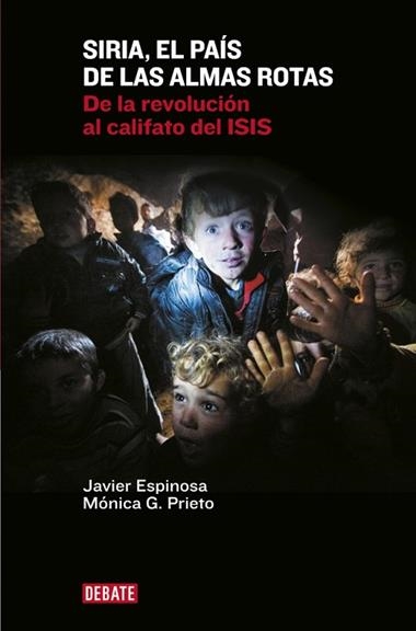 SIRIA EL PAIS DE LAS ALMAS ROTAS | 9788499925967 | ESPINOSA, Javier ; PRIETO, Mónica G.