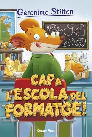 GERONIMO STILTON 54 CAP A L'ESCOLA DEL FORMATGE | 9788491370109 | GERONIMO STILTON