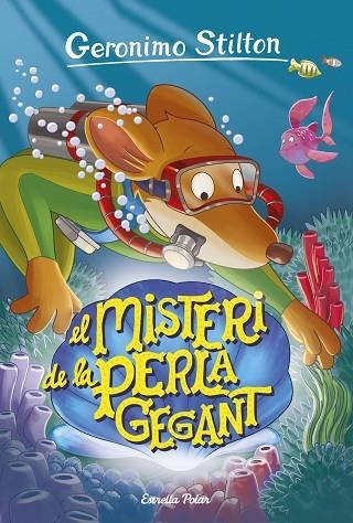 GERONIMO STILTON 57 EL MISTERI DE LA PERLA GEGANT | 9788491370116 | GERONIMO STILTON