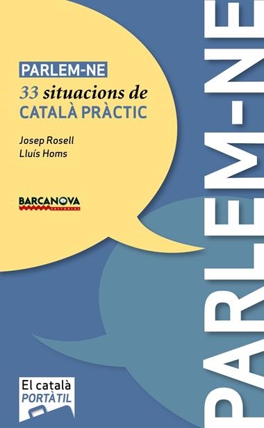 PARLEM-NE 33 SITUACIONS DE CATALA PRACTIC | 9788448926496 | JOSEP ROSSELL & LLUIS HOMS