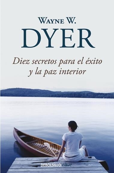 DIEZ SECRETOS PARA EL EXITO Y LA PAZ INTERIOR | 9788499083599 | WAYNE W DYER