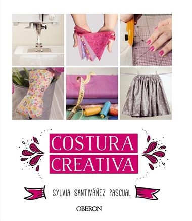 COSTURA CREATIVA | 9788441536883 | SYLVIA SANTIVAÑEZ PASCUAL