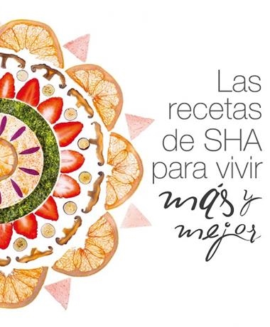 LAS RECETAS DE SHA PARA VIVIR MAS Y MEJOR | 9788408160007 | SHA