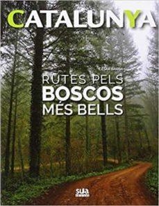 CATALUNYA 01 RUTES PELS BOSCOS MES BELLS | 9788482166056 | CESAR BARBA