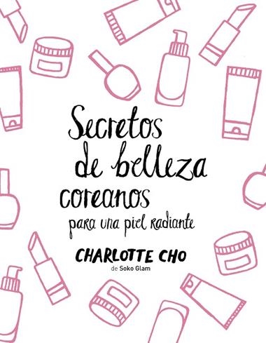 SECRETOS DE BELLEZA COREANOS PARA UNA PIEL RADIANTE | 9788408158547 | CHARLOTTE CHO