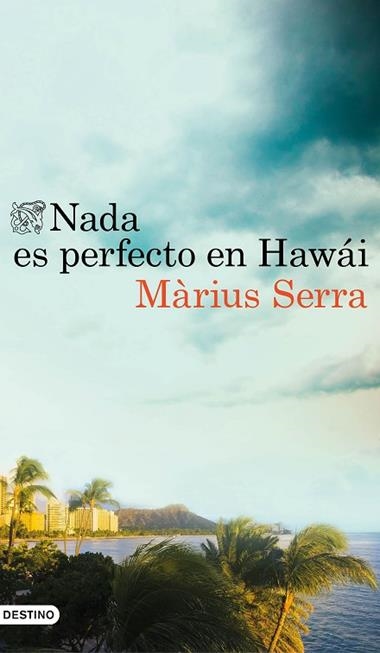 NADA ES PERFECTO EN HAWAI | 9788423351398 | MARIUS SERRA
