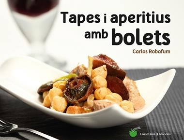 TAPES I APERITIUS AMB BOLETS | 9788490344934 | CARLOS ROBAFUM