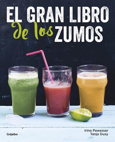 EL GRAN LIBRO DE LOS ZUMOS | 9788416449149 | IRINA PAWASSAR & TANJA DUSY